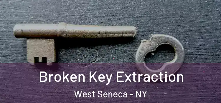 Broken Key Extraction West Seneca - NY