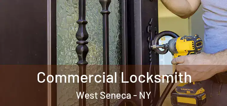 Commercial Locksmith West Seneca - NY