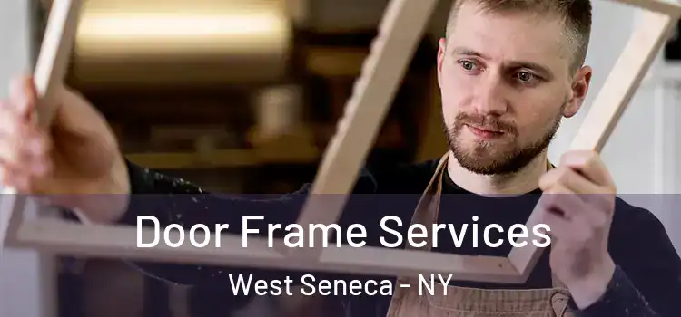 Door Frame Services West Seneca - NY